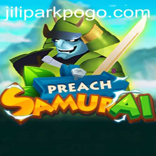 PreachSamurai: A Unique Gaming Experience with JiliPark Elements